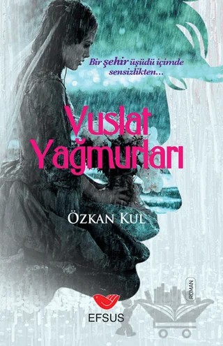 Vuslat Yağmurları – Özkan Kul – Efsus Yayınları kitap kapağı