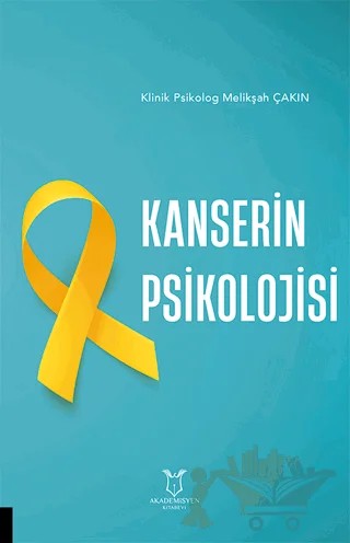 Kanserin Psikolojisi – Melikşah Çakın – Akademisyen Kitabevi kitap kapağı