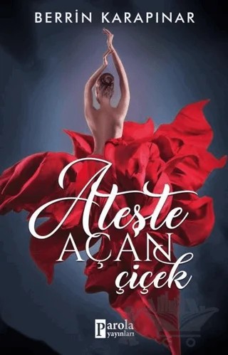 Ateşte Açan Çiçek – Berrin Karapınar – Parola Yayınları kitap kapağı