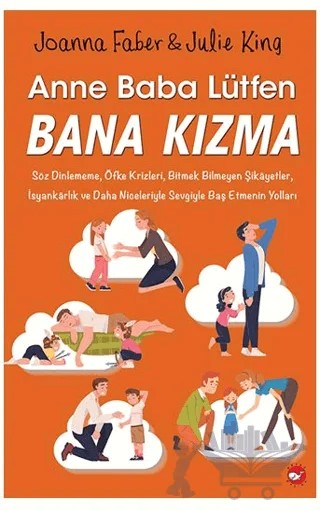 Anne Baba Lütfen Bana Kızma – Julie King, Joanna Faber – Beyaz Balina Yayınları kitap kapağı
