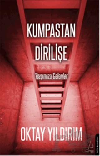 Kumpastan Dirilişe Başımıza Gelenler – Oktay Yıldırım – Destek Yayınları kitap kapağı
