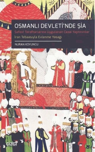 Osmanlı Devleti'nde Şia – Nuran Koyuncu – Çizgi Kitabevi Yayınları kitap kapağı