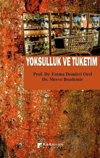 Yoksulluk ve Tüketim – Fatma Demirci Orel, Merve Bozdemir – Karahan Kitabevi kitap kapağı