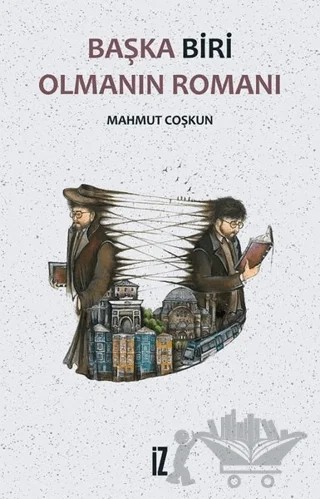 Başka Biri Olmanın Romanı – Coşkun, Mahmut Çoşkun – İz Yayıncılık kitap kapağı