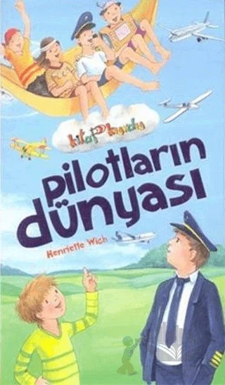 Pilotların Dünyası – Henriette Wich – Çocuk Gezegeni kitap kapağı