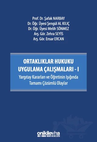 Ortaklıklar Hukuku Uygulama Çalışmaları - I – Melih Sönmez, Zehra Seyis, Şafak Narbay, Ensar Ercan, Şengül Al Kılıç – On İki Levha Yayınları kitap kapağı