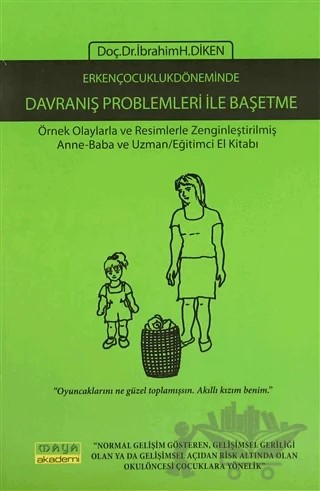 Erken Çocukluk Döneminde Davranış Problemleri ile Başetme – İbrahim H. Diken – Maya Akademi Yayınları kitap kapağı