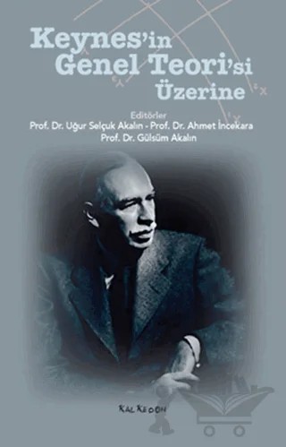 Keynes’in Genel Teori’si Üzerine – Uğur Selçuk Akalın – Kalkedon Yayıncılık kitap kapağı