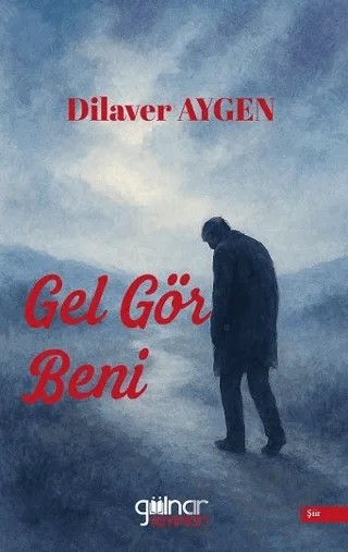 Gel Gör Beni – Dilaver Aygen – Gülnar Yayınları kitap kapağı