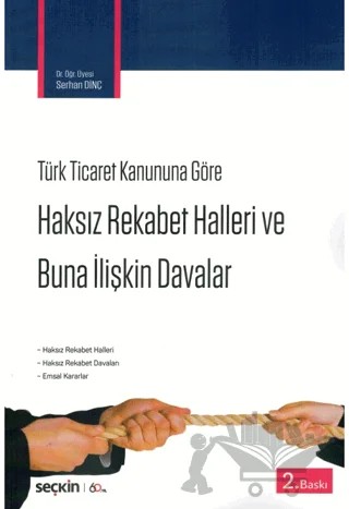 Haksız Rekabet Halleri ve Buna İlişkin Davalar – Serhan Dinç – Seçkin Yayıncılık kitap kapağı