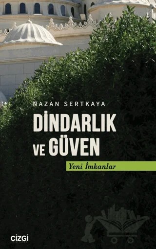 Dindarlık ve Güven – Nazan Sertkaya – Çizgi Kitabevi Yayınları kitap kapağı