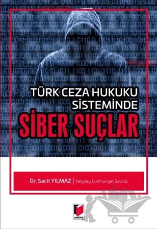 Türk Ceza Hukuku Sisteminde Siber Suçlar – Sacit Yılmaz – Adalet Yayınevi kitap kapağı