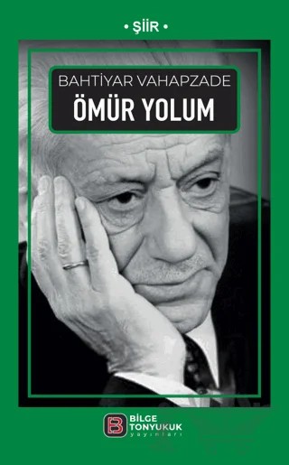 Ömür Yolum – Bahtiyar Vahapzade – Bilge Tonyukuk Yayınları kitap kapağı