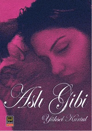 Aslı Gibi – Yüksel Kurtul – Babıali Kitaplığı kitap kapağı