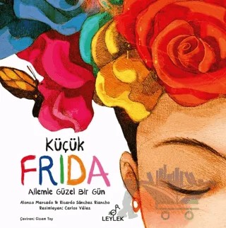 Küçük Frida: Ailemle Güzel Bir Gün – Alonzo Mercado, Ricardo Sanchez Riancho – Leylek Çocuk Kitapları kitap kapağı