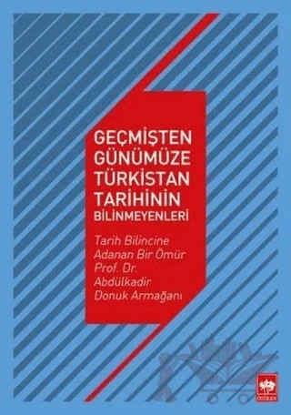 Geçmişten Günümüze Türkistan Tarihinin Bilinmeyenleri – Aysel Dıngıl Ilgın, Muallâ Uydu Yücel – Ötüken Neşriyat kitap kapağı