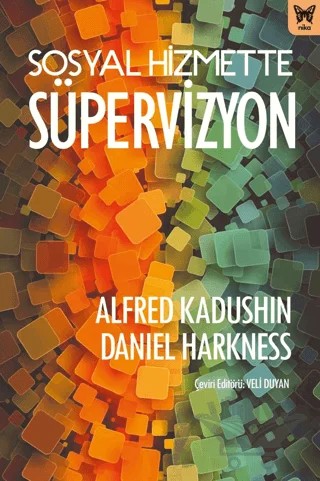 Sosyal Hizmette Süpervizyon – Daniel Harkness, Alfred Kadushin – Nika Yayınevi kitap kapağı