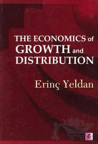 The Economics of Growth and Distribution – Erinç Yeldan – Efil Yayınevi kitap kapağı