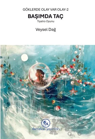 Göklerde Olay Var Olay - 2 Başımda Taç – Veysel Dağ – Denizkızı Yayınları kitap kapağı
