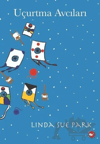 Uçurtma Avcıları – Linda Sue Park – Beyaz Balina Yayınları kitap kapağı