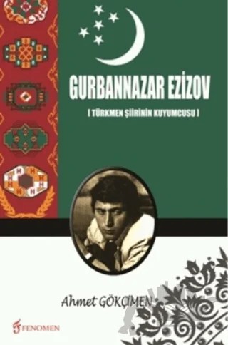 Gurbannazar Ezizov – Ahmet Gökçimen – Fenomen Yayıncılık kitap kapağı
