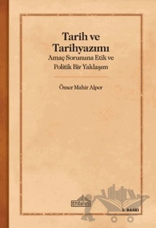 Tarih ve Tarihyazımı – Ömer Mahir Alper – Endülüs Yayınları kitap kapağı