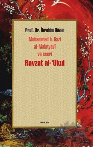 Ravzat al-'Ukul; Muhammed b. Gazi al-Malatyavi ve Eseri – İbrahim Düzen – Beyan Yayınları kitap kapağı