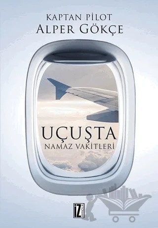Uçuşta Namaz Vakitleri – Alper Gökçe – İz Yayıncılık kitap kapağı