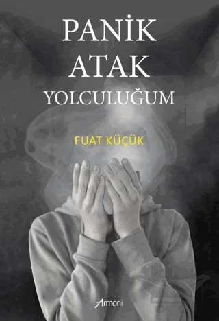 Panik Atak Yolculuğum – Fuat Küçük – Armoni Yayıncılık kitap kapağı