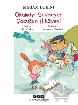 Okumayı Sevmeyen Çocuğun Hikayesi – Miriam Dubini – Yapı Kredi Yayınları kitap kapağı