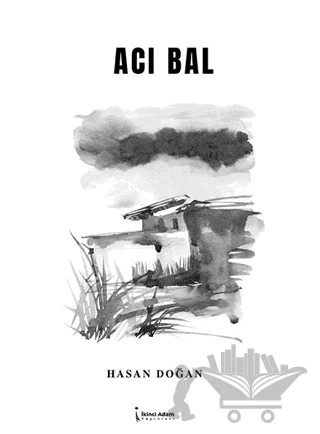 Acı Bal – Hasan Doğan – İkinci Adam Yayınları kitap kapağı