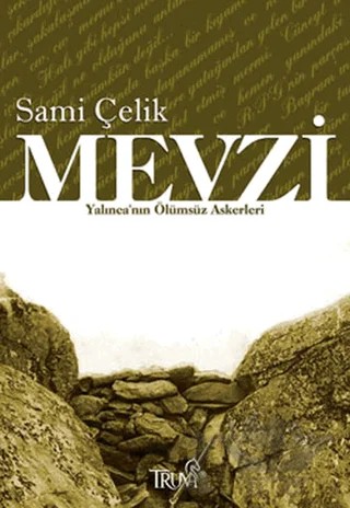 Mevzi Yalınca’nın Ölümsüz Askerleri – Sami Çelik – Truva Yayınları kitap kapağı