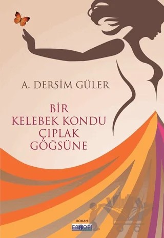 Bir Kelebek Kondu Çıplak Göğsüne – A. Dersim Güler – Favori Yayınları kitap kapağı