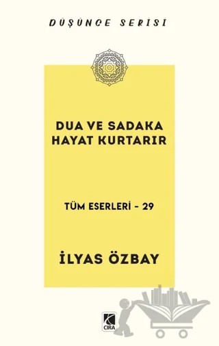 Dua ve Sadaka Hayat Kurtarır – İlyas Özbay – Çıra Yayınları kitap kapağı