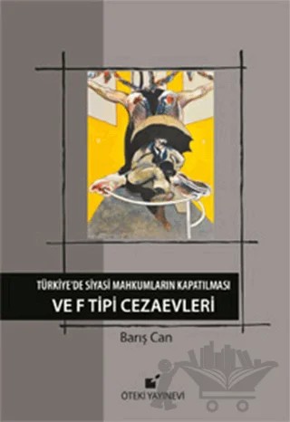 Türkiye’de Siyasi Mahkumların Kapatılması ve F Tipi Cezaevi – Barış Can – Öteki Yayınevi kitap kapağı