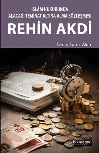 İslam Hukukunda Alacağı Teminat Altına Alma Sözleşmesi Rehin Akdi – Ömer Faruk Atan – Hikmetevi Yayınları kitap kapağı