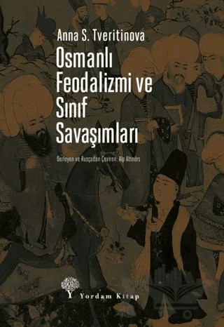 Osmanlı Feodalizmi ve Sınıf Savaşımları – Anna S. Tveritinova – Yordam Kitap kitap kapağı