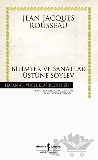 Bilimler ve Sanatlar Üstüne Söylev – Jean-Jacques Rousseau – İş Bankası Kültür Yayınları kitap kapağı