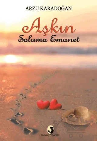 Aşkın Soluma Emanet – Arzu Karadoğan – Pamiray Yayınları kitap kapağı