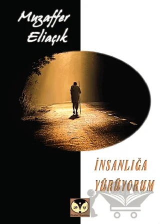 İnsanlığa Yürüyorum – Muzaffer Eliaçık – Dörtkapı Yayınevi kitap kapağı