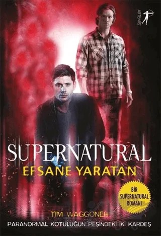Efsane Yaratan - Supernatural – Tim Waggoner – Artemis Yayınları kitap kapağı