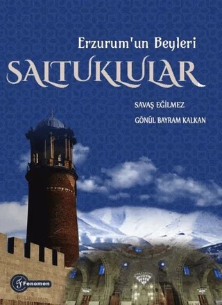Erzurum'un Beyleri Saltuklular – Savaş Eğilmez – Fenomen Yayıncılık kitap kapağı