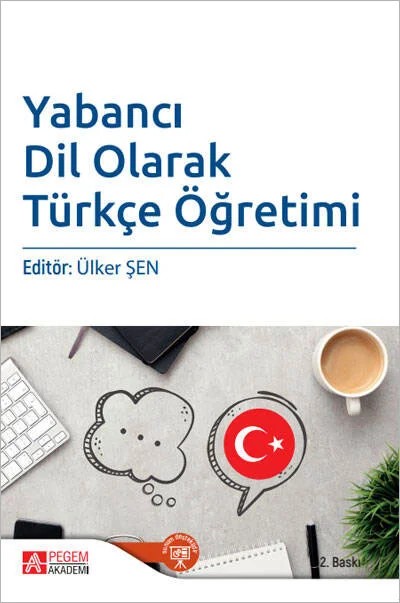 Yabancı Dil Olarak Türkçe Öğretimi – Ülker Şen, A. Selcen Arslangilay, Erhan Yeşilyurt, Kübra Şengül, Müzeyyen Altunbay – Pegem Akademi Yayıncılık kitap kapağı