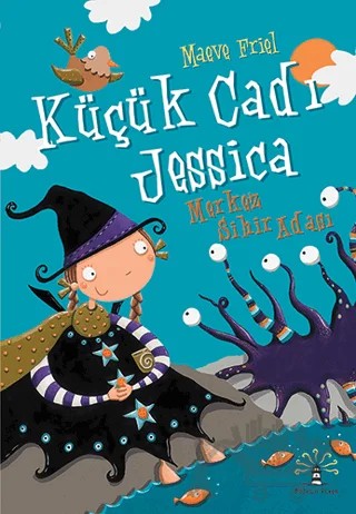 Küçük Cadı Jessica - Merkez Sihir Adası – Maeve Friel – Büyülü Fener Yayınları kitap kapağı