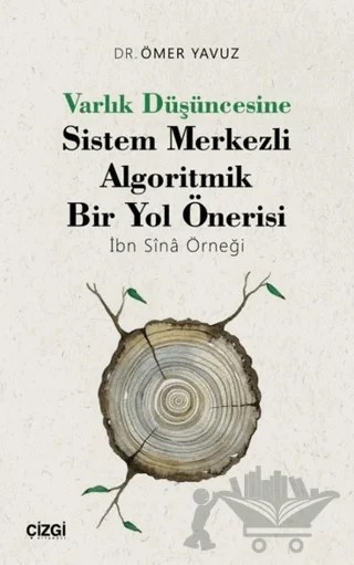 Varlık Düşüncesine Sistem Merkezli Algoritmik Bir Yol Önerisi – Ömer Yavuz – Çizgi Kitabevi Yayınları kitap kapağı