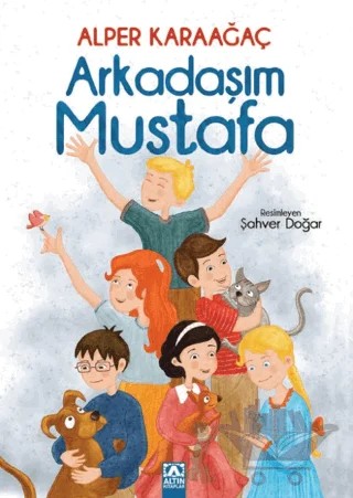 Arkadaşım Mustafa – Alper Karaağaç – Altın Kitaplar kitap kapağı