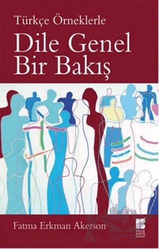 Dile Genel Bir Bakış (Türkçe Örneklerle) – Fatma Erkman Akerson – Bilge Kültür Sanat kitap kapağı