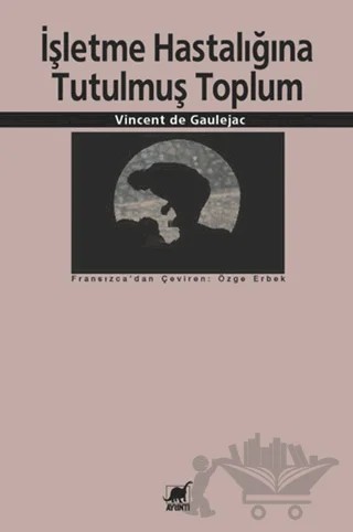İşletme Hastalığına Tutulmuş Toplum – Vincent de Gaulejac – Ayrıntı Yayınları kitap kapağı
