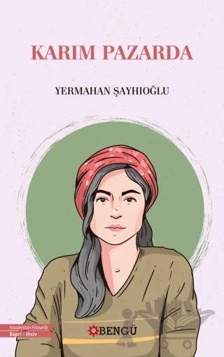 Karım Pazarda – Yermahan Şayhıoğlu – Bengü Yayınları kitap kapağı