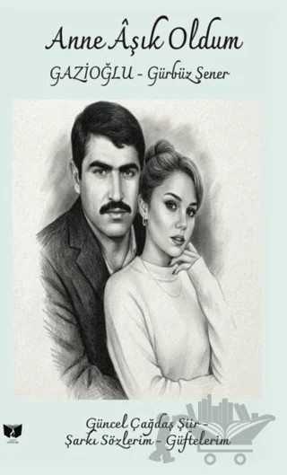 Anne Aşık Oldum – Gürbüz Şener – Ateş Yayınları kitap kapağı